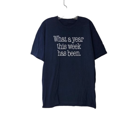 Unbranded Tops - What A Year This Week Has Been T Shirt
